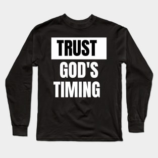 Trust God's timing Long Sleeve T-Shirt